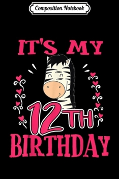 Composition Notebook: 12th Birthday Zebra Themed Gift Twelve Years Old Boys Girls  Journal/Notebook Blank Lined Ruled 6x9 100 Pages