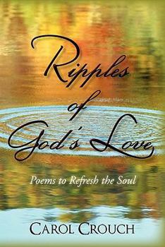Hardcover Ripples of God's Love: Poems to Refresh the Soul Book