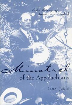 Paperback Minstrel of the Appalachians: The Story of BASCOM Lamar Lunsford Book