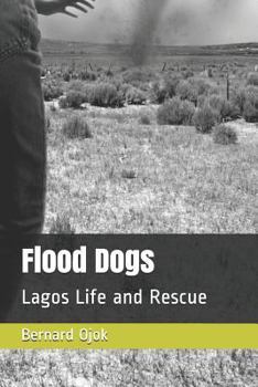 Paperback Flood Dogs: Lagos Life and Rescue Book