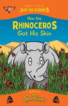 Paperback How the Rhinoceros Got his Skin: A fresh, new re-telling of the classic Just So Story by Rudyard Kipling Book