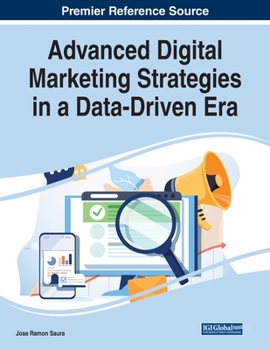 Paperback Advanced Digital Marketing Strategies in a Data-Driven Era Book