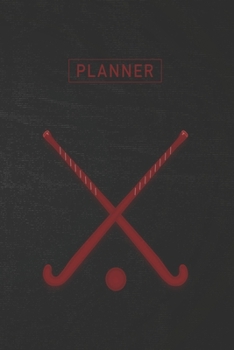 Planner: Field Hockey 1 Year Daily Planner (12 Months) | 2020 - 2021 | 365 Pages for Planning | January 20 - December 20 | Appointment Calendar Schedule | Plan Each Day Set Goals & Get Stuff Done
