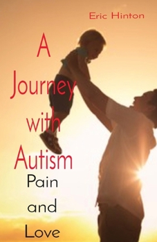 Paperback A Journey with Autism: Pain and Love Book