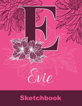 Paperback Evie Sketchbook: Letter E Initial Monogram Personalized First Name Sketch Book for Drawing, Sketching, Journaling, Doodling and Making Book