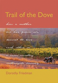 Hardcover Trail of the Dove: How a Mother and Her Grown Son Learned to Love Each Other on a Cross-Country Motorcycle Journey Book
