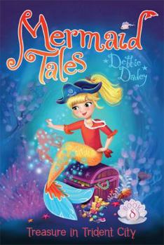 Treasure in Trident City - Book #8 of the Mermaid Tales