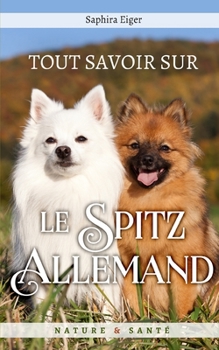 Paperback Tout Savoir Sur Le Spitz Allemand [French] Book