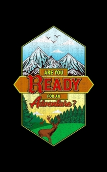 Paperback Are You Ready For An Adventure?: Are You Ready For An Adventure? Hunting & Exploring Nature 2020 Pocket Sized Weekly Planner & Gratitude Journal (53 P Book