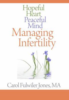 Paperback Hopeful Heart, Peaceful Mind: Managing Infertility Book