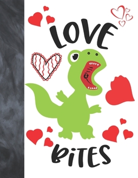 Love Bites: Green T-Rex Dinosaur Valentines Day Gift For Boys And Girls - A Writing Journal To Doodle And Write In - Blank Lined Journaling Diary For Kids
