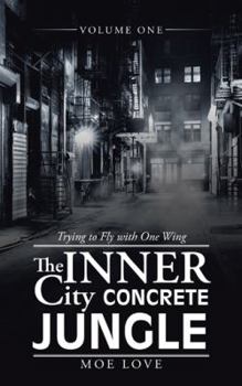 Paperback The Inner City Concrete Jungle: Trying to Fly with One Wing Book