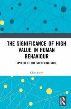 Hardcover The Significance of High Value in Human Behaviour: Speech of the Suffering Soul Book