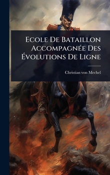 Hardcover Ecole De Bataillon AccompagnÃ(c)e Des Ãvolutions De Ligne [French] Book