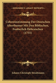 Paperback Uebereinstimmung Der Deutschen Alterthumer Mit Den Biblischen, Fonberlich Hebraischen (1755) [German] Book