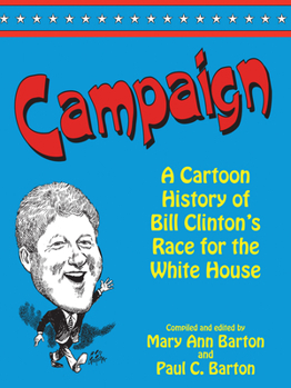 Paperback Campaign: A Cartoon History of Bill Clinton's Race for the White House Book