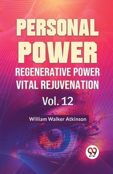 Paperback Personal Power Regenerative Power Vital Rejuvenation Vol. 12 Book