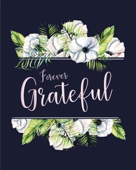 Paperback Forever Grateful: A Gratitude and Affirmation Journal Book