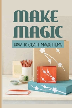 Paperback Make Magic: How To Craft Magic Items: How Do You Craft Magic Items? Book