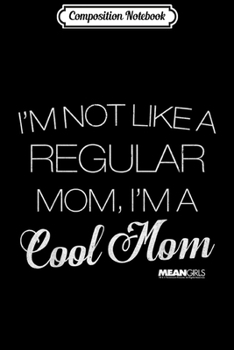 Composition Notebook: Mean Girls I'm A Cool Mom  Journal/Notebook Blank Lined Ruled 6x9 100 Pages