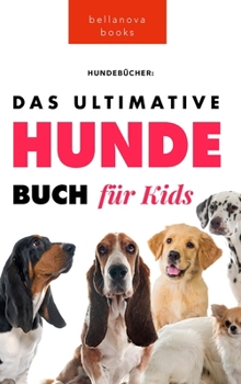 Hardcover Das Ultimative Hunde-Buch für Kinder: 100] erstaunliche Fakten über Hunde, Fotos, Quiz und BONUS Wortsuche Puzzle [German] Book