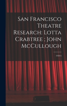 Hardcover San Francisco Theatre Research: Lotta Crabtree; John McCullough: 1938 6 Book