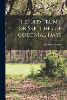 Paperback The old Trunk, or Sketches of Colonial Days Book