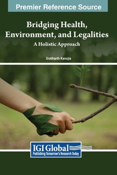 Hardcover Bridging Health, Environment, and Legalities: A Holistic Approach Book