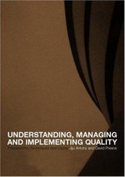 Paperback Understanding, Managing and Implementing Quality: Frameworks, Techniques and Cases Book