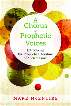 Paperback A Chorus of Prophetic Voices: Introducing the Prophetic Literature of Ancient Israel Book