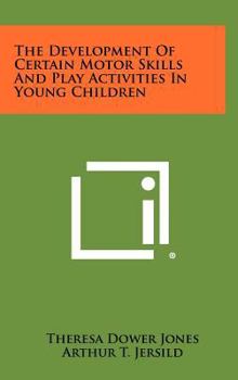 Hardcover The Development Of Certain Motor Skills And Play Activities In Young Children Book
