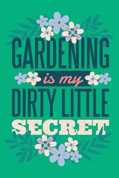 Paperback Gardening Is My Dirty Little Secret: Garden Logbook Book