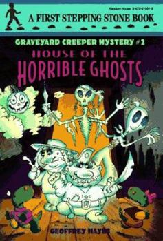 House Of The Horrible Ghosts (Stepping Stone) - Book  of the Graveyard Creeper Mysteries