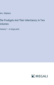 Hardcover The Prodigals And Their Inheritance; In Two Volumes: Volume 1 - in large print Book