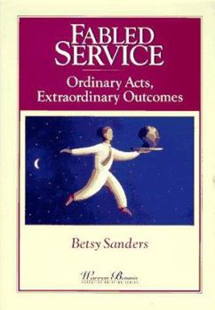 Hardcover Fabled Service: Ordinary Acts, Extraordinary Outcomes (WARREN BENNIS EXECUTIVE BRIEFING SERIES) Book