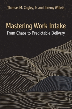 Paperback Mastering Work Intake: From Chaos to Predictable Delivery Book