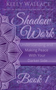 Paperback Shadow Work Book 1: Understanding and Making Peace With Your Darker Side Book