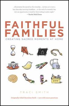 Paperback Faithful Families: Creating Sacred Moments at Home Book