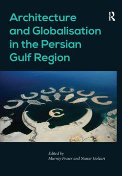 Paperback Architecture and Globalisation in the Persian Gulf Region. Edited by Murray Fraser, Nasser Golzari Book
