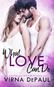 What Love Can Do - Book #1 of the Home to Green Valley (The O'Neill Brothers)
