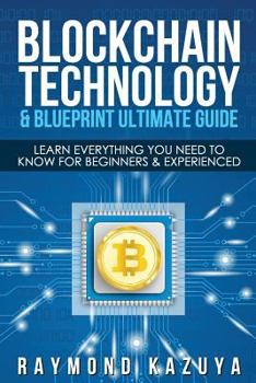 Paperback Blockchain Blueprint & Technology Ultimate Guide: Learn Everything You Need to Book