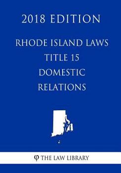 Paperback Rhode Island Laws - Title 15 - Domestic Relations (2018 Edition) Book