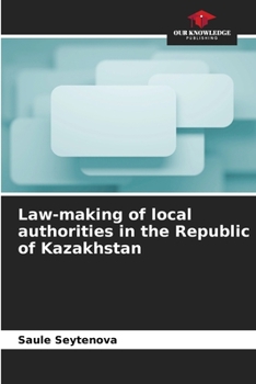 Law-making of local authorities in the Republic of Kazakhstan
