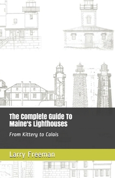 Paperback The Complete Guide To Maine's Lighthouses: From Kittery to Calais Book