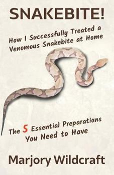 Paperback Snakebite!: How I Successfully Treated a Venomous Snakebite at Home; The 5 Essential Preparations You Need to Have Book