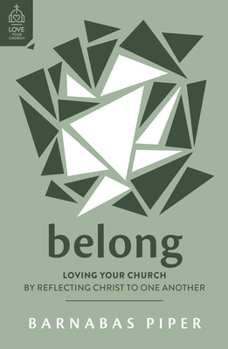 Paperback Belong: Loving Your Church by Reflecting Christ to One Another Book
