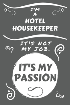 I'm A Hotel Receptionist It's Not My Job It's My Passion: Perfect Gag Gift For A Hotel Receptionist Who Happens To Be Passionate About Their Job! | ... | Work | Job | Humour and Banter | Birthday|