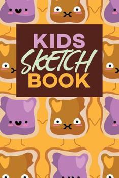 Kids Sketch Book: Kawaii Cute Peanut Butter and Jelly Sandwich