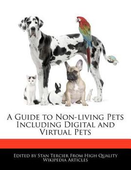 A Guide to Non-Living Pets Including Digital and Virtual Pets