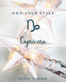 Own your style. Capricorn. Outfit Planner: Plan your outfit with this planner and have tons of fun choosing the style of the clothes in your wardrobe. Great for a capsule wardrobe.